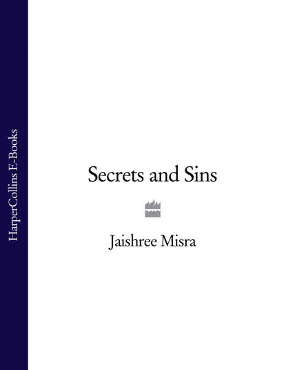 Jaishree  Misra - Secrets and Sins