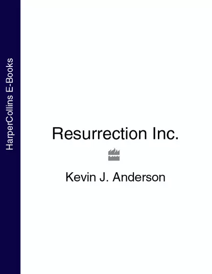 Обложка книги Resurrection Inc., Kevin J. Anderson