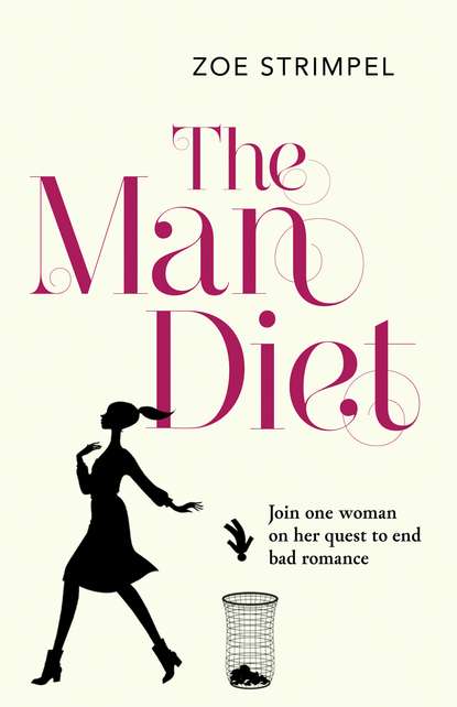 The Man Diet: One womans quest to end bad romance