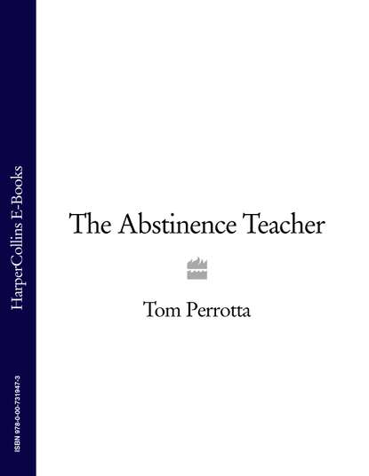 Tom Perrotta - The Abstinence Teacher