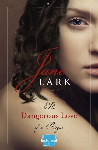 Jane  Lark - The Dangerous Love of a Rogue