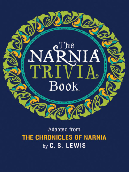 Коллектив авторов - The Narnia Trivia Book
