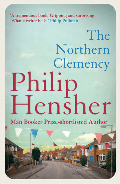 Philip  Hensher - The Northern Clemency