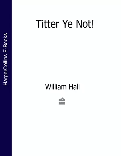 Обложка книги Titter Ye Not!, Hall William Hutcheon