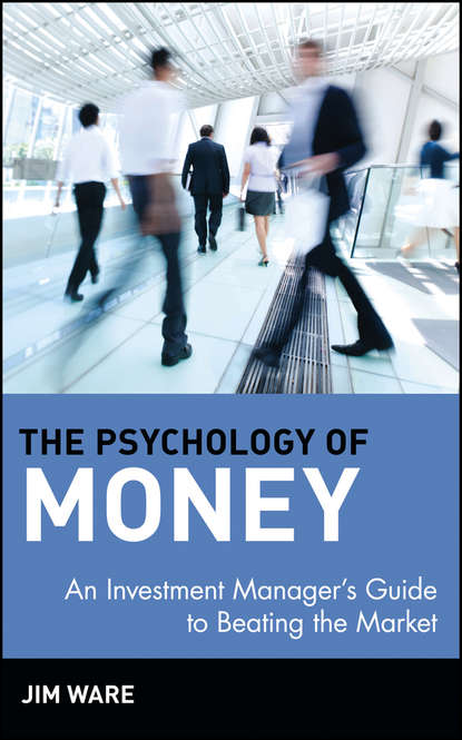 The Psychology of Money. An Investment Manager's Guide to Beating the Market (Jim  Ware). 
