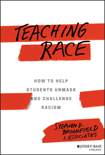 Teaching Race. How to Help Students Unmask and Challenge Racism