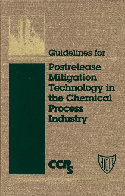 CCPS (Center for Chemical Process Safety) - Guidelines for Postrelease Mitigation Technology in the Chemical Process Industry