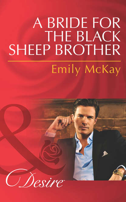 Emily McKay - A Bride for the Black Sheep Brother
