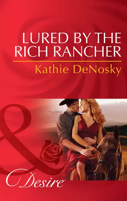 Обложка книги Lured by the Rich Rancher, Kathie DeNosky