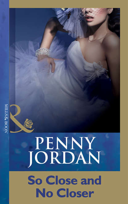 Пенни Джордан - So Close And No Closer