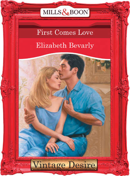 Elizabeth Bevarly — First Comes Love