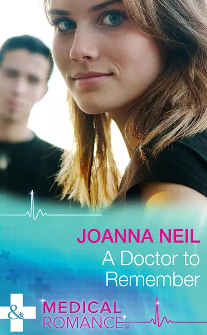 Обложка книги A Doctor to Remember, Joanna  Neil