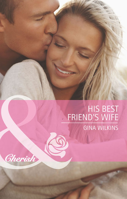 GINA  WILKINS - His Best Friend's Wife