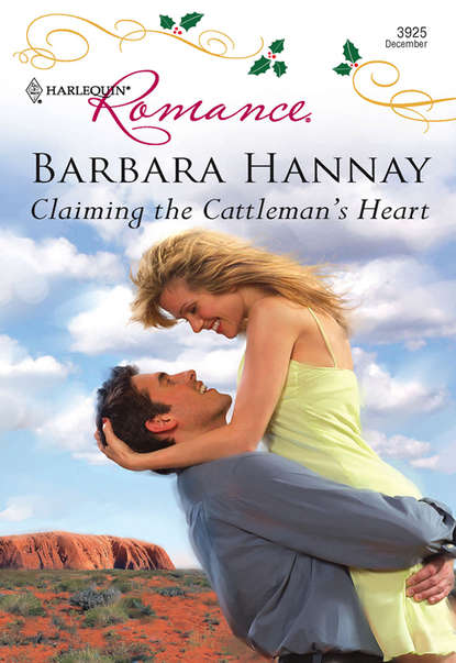 Barbara Hannay — Claiming the Cattleman's Heart