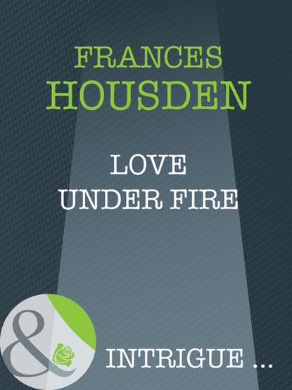 Love Under Fire (Frances  Housden). 