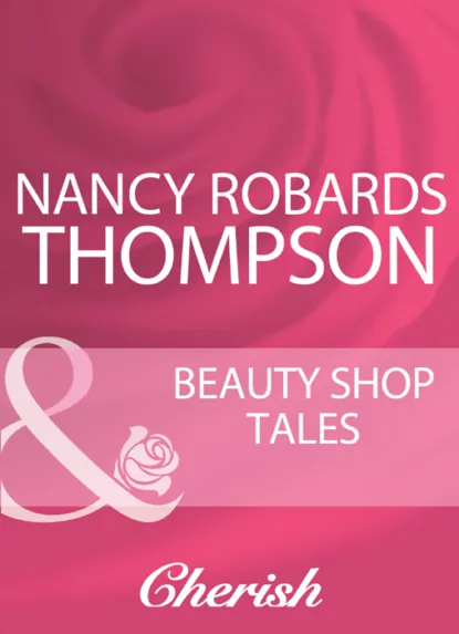 Обложка книги Beauty Shop Tales, Nancy Thompson Robards