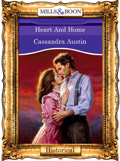 Heart And Home (Cassandra  Austin). 