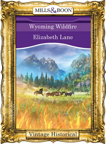 Wyoming Wildfire (Elizabeth Lane). 