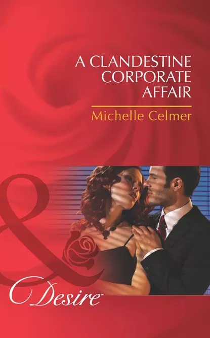 Обложка книги A Clandestine Corporate Affair, Michelle  Celmer