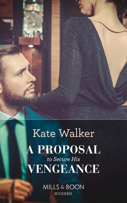 Kate Walker — A Proposal To Secure His Vengeance