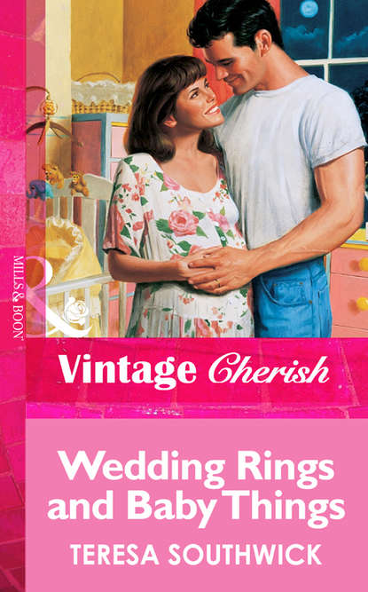 Teresa  Southwick - Wedding Rings and Baby Things