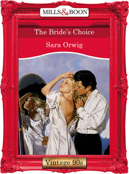 Sara  Orwig - The Bride's Choice