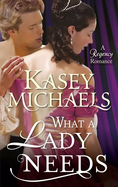 Обложка книги What a Lady Needs, Кейси Майклс