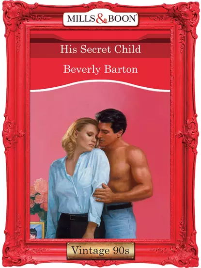 Обложка книги His Secret Child, BEVERLY  BARTON