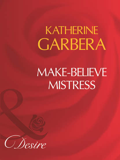 Katherine Garbera — Make-Believe Mistress