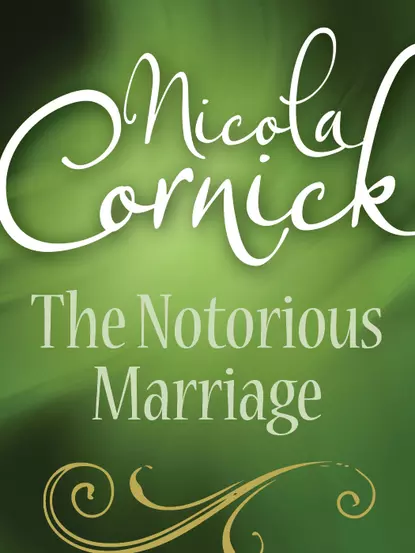 Обложка книги The Notorious Marriage, Nicola  Cornick