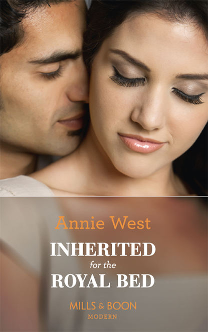 Annie West — Inherited For The Royal Bed
