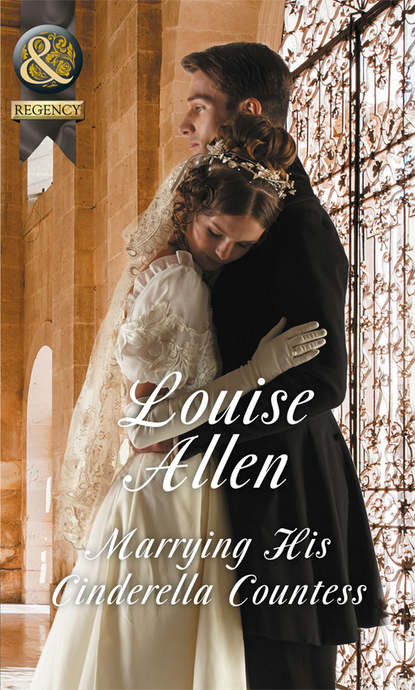 Louise Allen — Marrying His Cinderella Countess