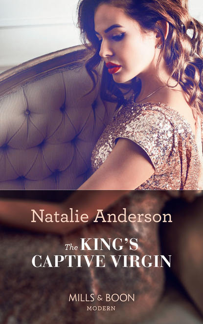 Natalie Anderson — The King's Captive Virgin