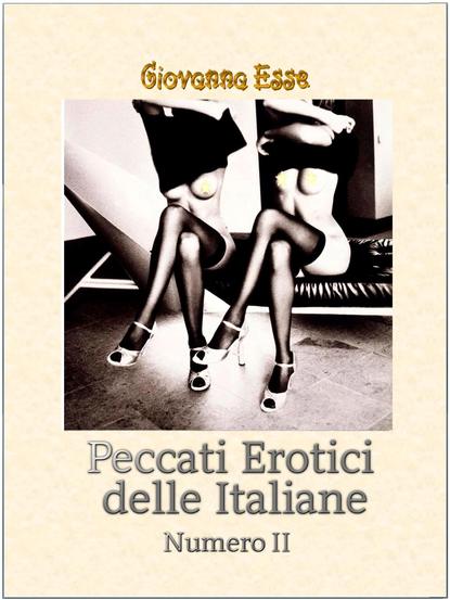 Giovanna Esse - Peccati Erotici Delle Italiane 2