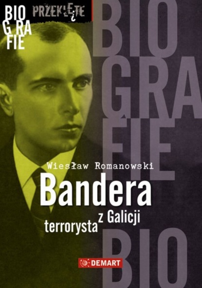 Wiesław Romanowski - Bandera. Terrorysta z Galicji