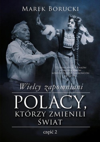 

Wielcy zapomniani. Polacy, którzy zmienili świat. Część 2