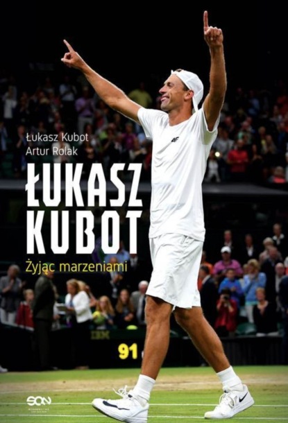 

Łukasz Kubot Żyjąc marzeniami