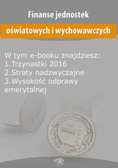 

Finanse jednostek oświatowych i wychowawczych, wydanie styczeń-luty 2016 r.