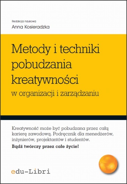 Iwona Głażewska - Metody i techniki pobudzania kreatywności w organizacji i zarządzaniu