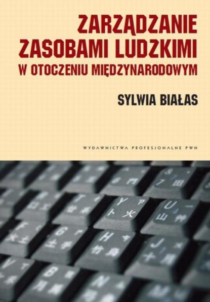 Sylwia Białas - Zarządzanie zasobami ludzkimi w otoczeniu międzynarodowym. Kulturowe uwarunkowania