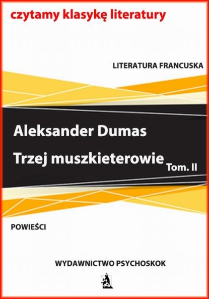 Aleksander Dumas - Trzej muszkieterowie. Tom II