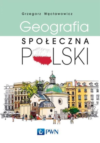 Grzegorz Węcławowicz - Geografia społeczna Polski