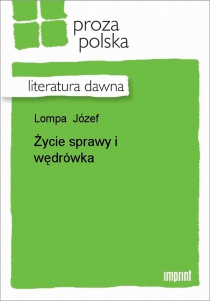 Józef Lompa - Życie sprawy i wędrówka