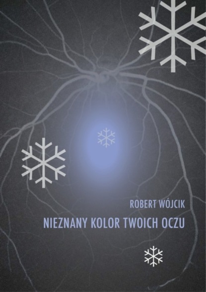 Robert Wójcik - Nieznany kolor twoich oczu