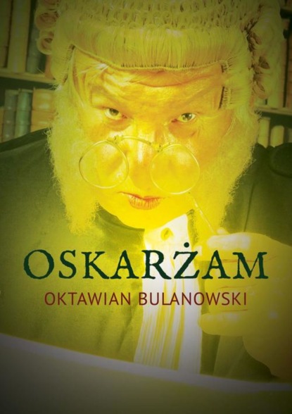 Oktawian Bulanowski — Oskarżam