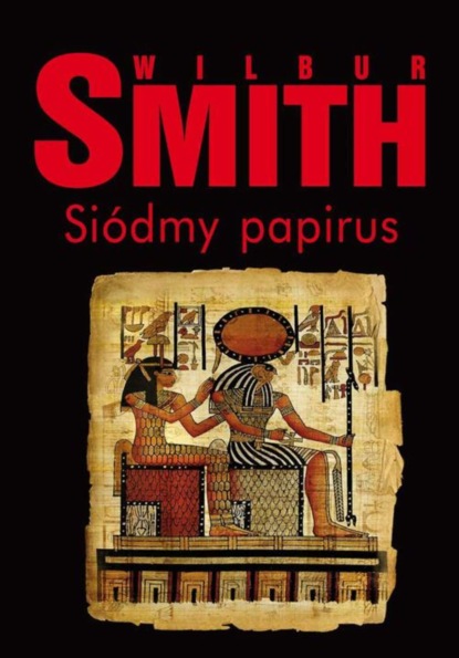 Wilbur Smith — Si?dmy papirus