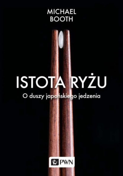 Michael  Booth - Istota ryżu