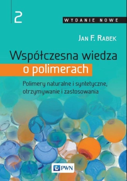 Jan F. Rabek - Współczesna wiedza o polimerach. Tom 2