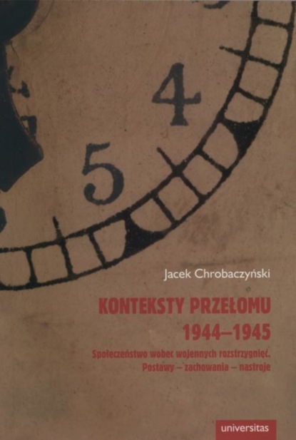 Jacek Chrobaczyński - Konteksty przełomu 1944-1945