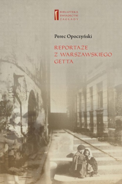 Perec Opoczyński - Reportaże z warszawskiego getta